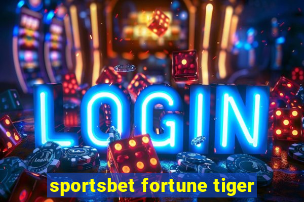 sportsbet fortune tiger